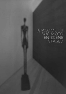 Couverture_Giacometti-Sugimoto en scène = Giacometti-Sugimoto staged
