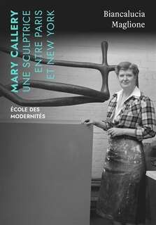 Front cover_Mary Callery : une sculptrice entre Paris et New York