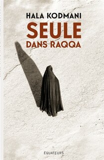 Front cover_Seule Dans Raqqa