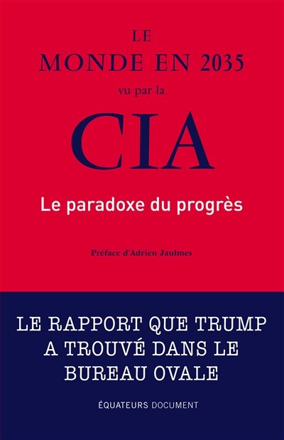 Front cover_Le monde en 2035 vu par la CIA et le Conseil national du renseignement : le paradoxe du progrès