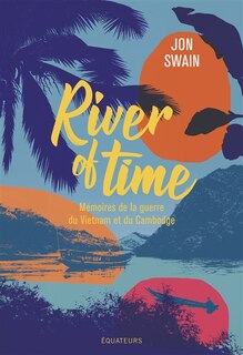 Couverture_River of time : mémoires de la guerre du Vietnam et du Cambodge