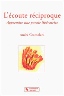 Front cover_L'écoute réciproque : apprendre une parole libératrice