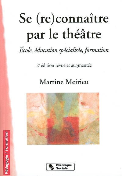 Couverture_Se (re)conna&icirc;tre par le th&eacute;&acirc;tre : &eacute;cole, &eacute;ducation sp&eacute;cialis&eacute;e, formation