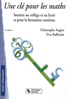 Front cover_Une clé pour les maths : soutien au collège et au lycée et pour la formation continue