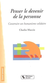 Couverture_Penser le devenir de la personne : construire un humanisme solidaire