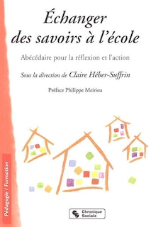 Couverture_Echanger des savoirs à l'école : abécédaire pour la réflexion et l'action