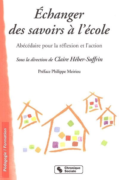 Couverture_Echanger des savoirs à l'école : abécédaire pour la réflexion et l'action