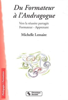 Couverture_Du formateur à l'andragogue : vers la réussite partagée, formateur-apprenant