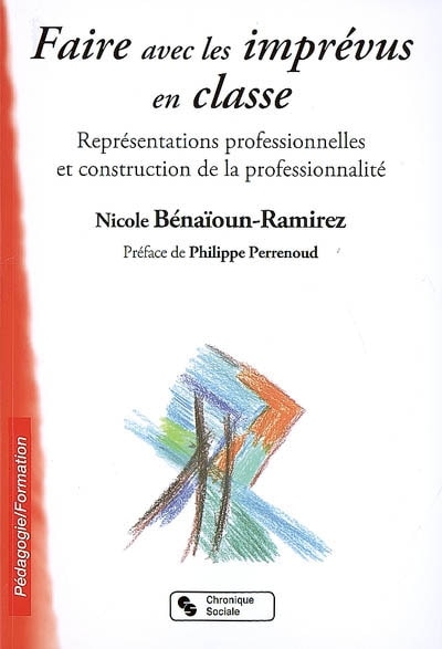 Couverture_Faire avec les imprévus en classe : représentations professionnelles et construction de la professionnalité