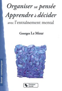 Couverture_Organiser sa pensée, apprendre à décider avec l'entraînement mental