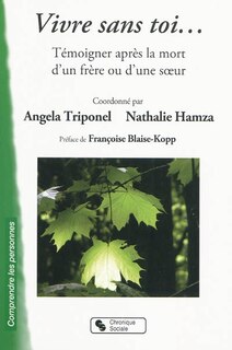 Front cover_Vivre sans toi... : témoigner après la mort d'un frère ou d'une soeur