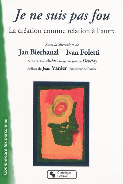 Front cover_Je ne suis pas fou : la cr&eacute;ation comme relation &agrave; l'autre