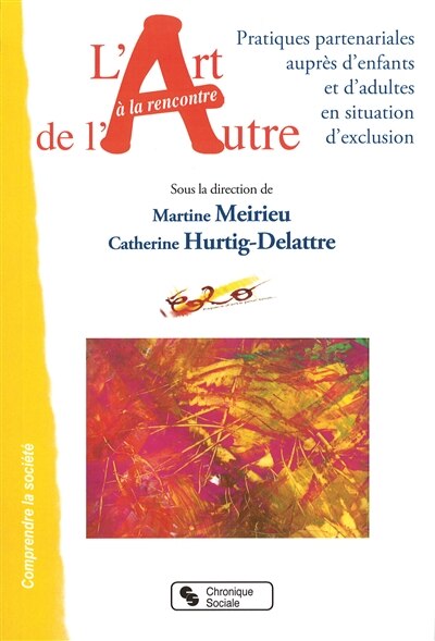 Couverture_L'art à la rencontre de l'autre : pratiques partenariales auprès d'enfants et d'adultes en situation d'exclusion