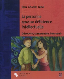 Front cover_La personne ayant une déficience intellectuelle : découvrir, comprendre, intervenir