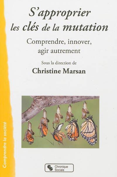 Front cover_S'approprier les clés de la mutation : comprendre, innover, agir autrement
