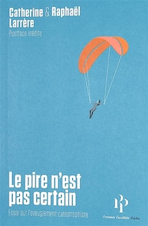 Front cover_Le pire n'est pas certain : essai sur l'aveuglement catastrophiste