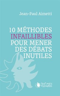 Couverture_10 METHODES INFAILLIBLES POUR MENER DES DEBATS INUTILES