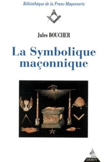 Front cover_La symbolique maçonnique ou L'art royal remis en lumière et restitué selon les règles de la symbolique ésotérique et traditionnelle