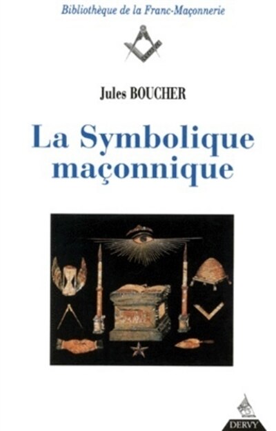 Front cover_La symbolique maçonnique ou L'art royal remis en lumière et restitué selon les règles de la symbolique ésotérique et traditionnelle