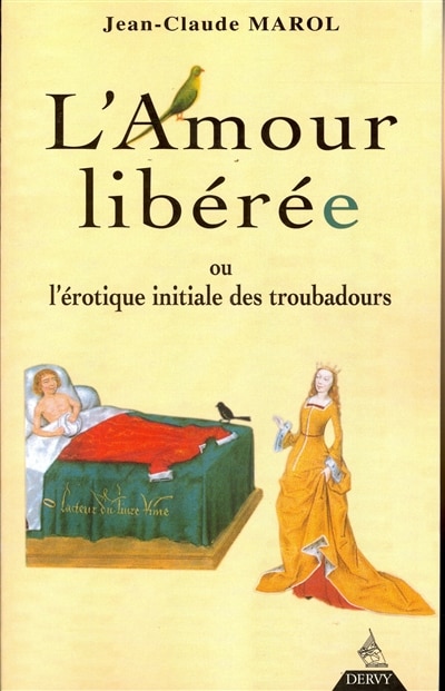 L' amour libéré ou L'érotique initiale des troubadours