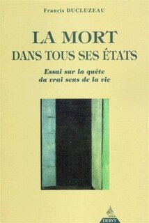 Front cover_La mort dans tous ses états : mourir ou l'illusion pour naître à la réalité