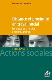 Front cover_Distance et proximité en travail social : les enjeux de la relation d'accompagnement