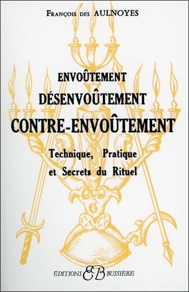 Couverture_Envoûtement, désenvoûtement, contre-envoûtement : technique, pratique et secrets du rituel