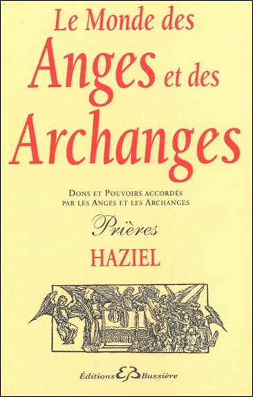 Le monde des anges et des archanges: dons et pouvoirs accordés par les anges et les archanges