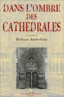 Front cover_Dans l'ombre des cath&eacute;drales