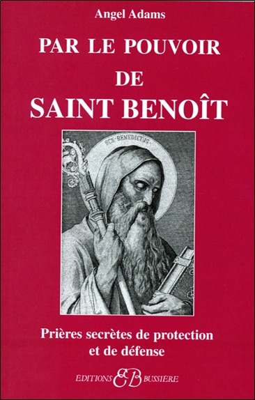 Front cover_Par le pouvoir de saint Benoît : prières secrètes de protection et de défense