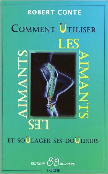 Front cover_Comment utiliser les aimants : et soulager ses douleurs sans drogues