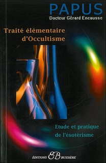 Couverture_Traité élémentaire d'occultisme : initiation à l'étude de l'ésotérisme hermétique