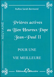 Front cover_Prières actives pour une vie meilleure par les mérites du bienheureux pape Jean-Paul II