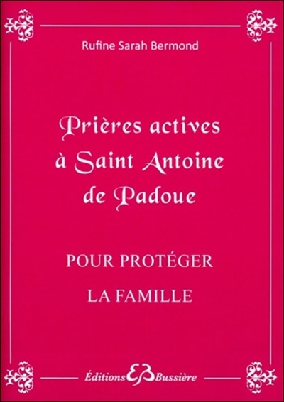 Couverture_Prières actives pour protéger la famille, notamment les enfants, par les mérites de saint Antoine de Padoue
