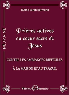 Front cover_Prières actives contre les ambiances difficiles à la maison et au travail : par le pouvoir du Sacré coeur de Jésus & par l'intercession de la Ste Vierge Marie, Esprit de Sérénité