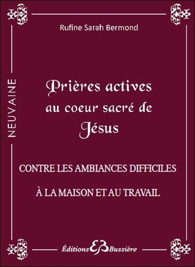 Front cover_Prières actives contre les ambiances difficiles à la maison et au travail : par le pouvoir du Sacré coeur de Jésus & par l'intercession de la Ste Vierge Marie, Esprit de Sérénité