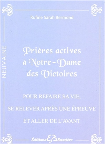 Front cover_Prières actives pour refaire sa vie, se relever face à une épreuve difficile et aller de l'avant : par le pouvoir du Sacré-Coeur de Jésus et par l'intercession de Notre Dame des Victoires : en neuvaines