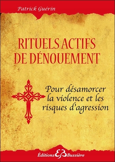Couverture_Rituels actifs de dénouement pour se protéger des agressions de toutes sortes