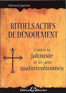 Front cover_Rituels actifs de dénouement : contre l'énergie négative des gens malintentionnés
