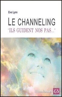 Couverture_Le channeling : ils guident nos pas...