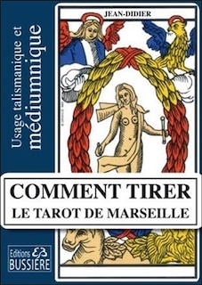 Couverture_Comment tirer le tarot de Marseille : usage talismanique et médiumnique des arcanes majeurs