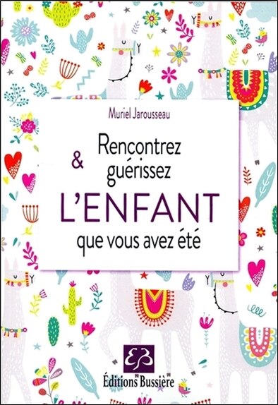 Rencontrez & guérissez l'enfant que vous avez été