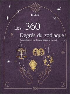 Couverture_Les 360 degrés du zodiaque : symbolisation par l'image et par la cabbale : texte original de 1986