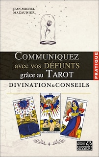 Front cover_Communiquez avec vos défunts grâce au tarot : divination & conseils