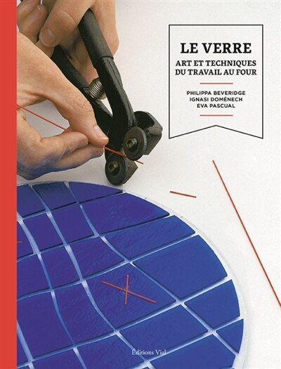 Front cover_Le verre : art et techniques du travail au four