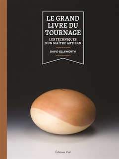 Front cover_Le grand livre du tournage : les techniques d'un maître artisan