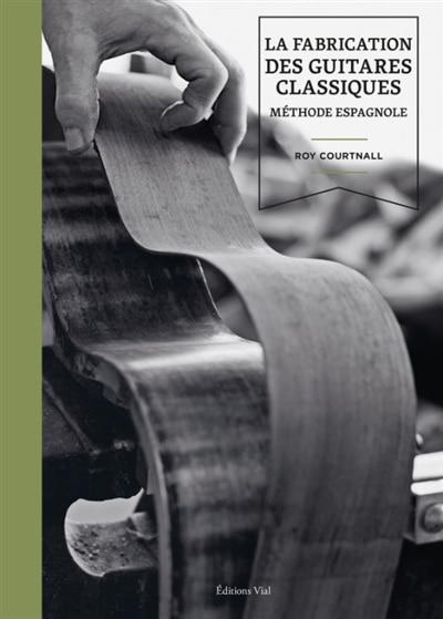 La fabrication des guitares classiques: méthode espagnole