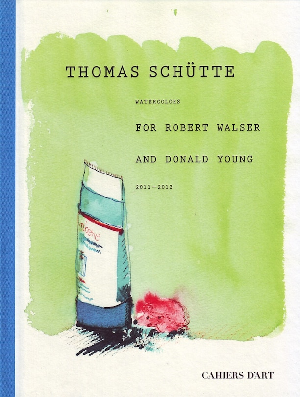 Front cover_Thomas Sch�tte: Watercolors for Robert Walser and Donald Young