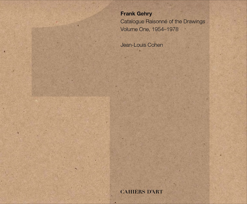 Front cover_Frank Gehry: Catalogue Raisonné of the Drawings Volume One, 1954-1978