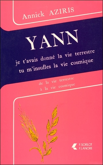 Front cover_Yann : je t'avais donné la vie terrestre, tu m'insufles la vie cosmique